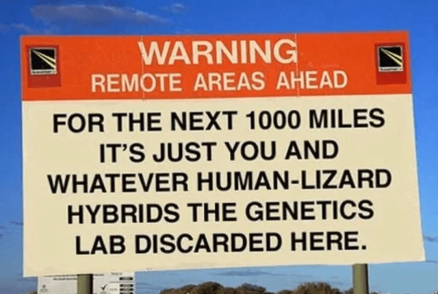 areas-ahead-next-1000-miles-s-just-and-whatever-human-lizard-hybrids-genetics-lab-discarded-here.png