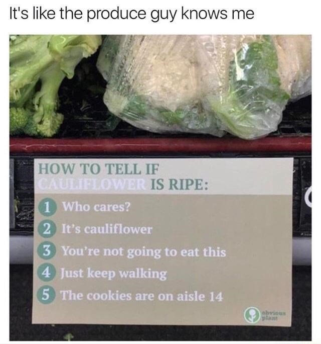 cares-2-s-cauliflower-3-not-going-eat-this-4-just-keep-walking-5-cookies-are-on-aisle-14-obvi...jpeg