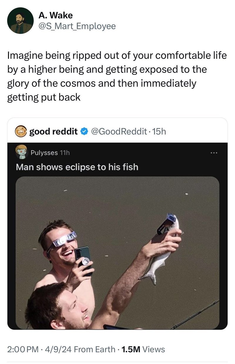 good-reddit-15h-pulysses-11h-goodreddit-man-shows-eclipse-his-fish-200-pm-4924-earth-15m-views.jpeg