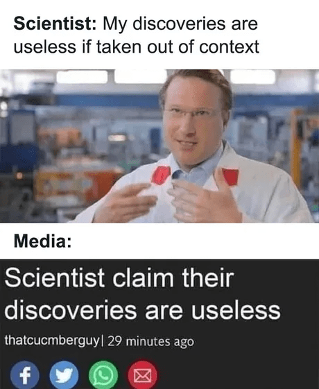 out-context-media-scientist-claim-their-discoveries-are-useless-thatcucmberguy-29-minutes-ago-f.png