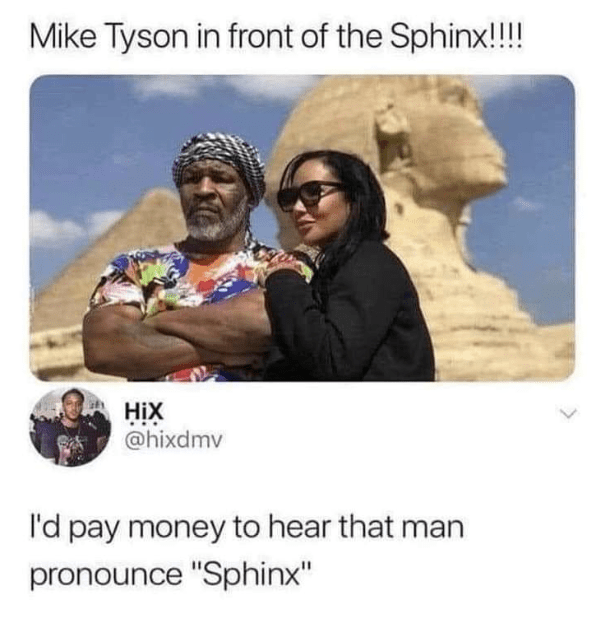 person-mike-tyson-front-sphinx-hix-hixdmv-pay-money-hear-man-pronounce-sphinx.png