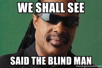 we-shall-see-said-the-blind-man.jpg