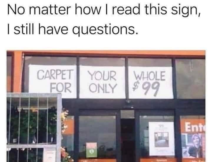 window-no-matter-read-this-sign-still-have-questions-carpet-whole-only-99-ent.jpeg